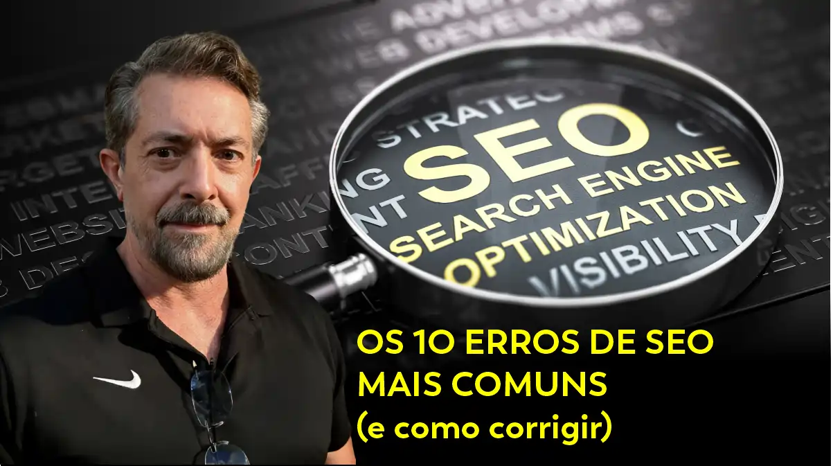 OS 1O ERROS DE SEO MAIS COMUNS (e como corrigir)