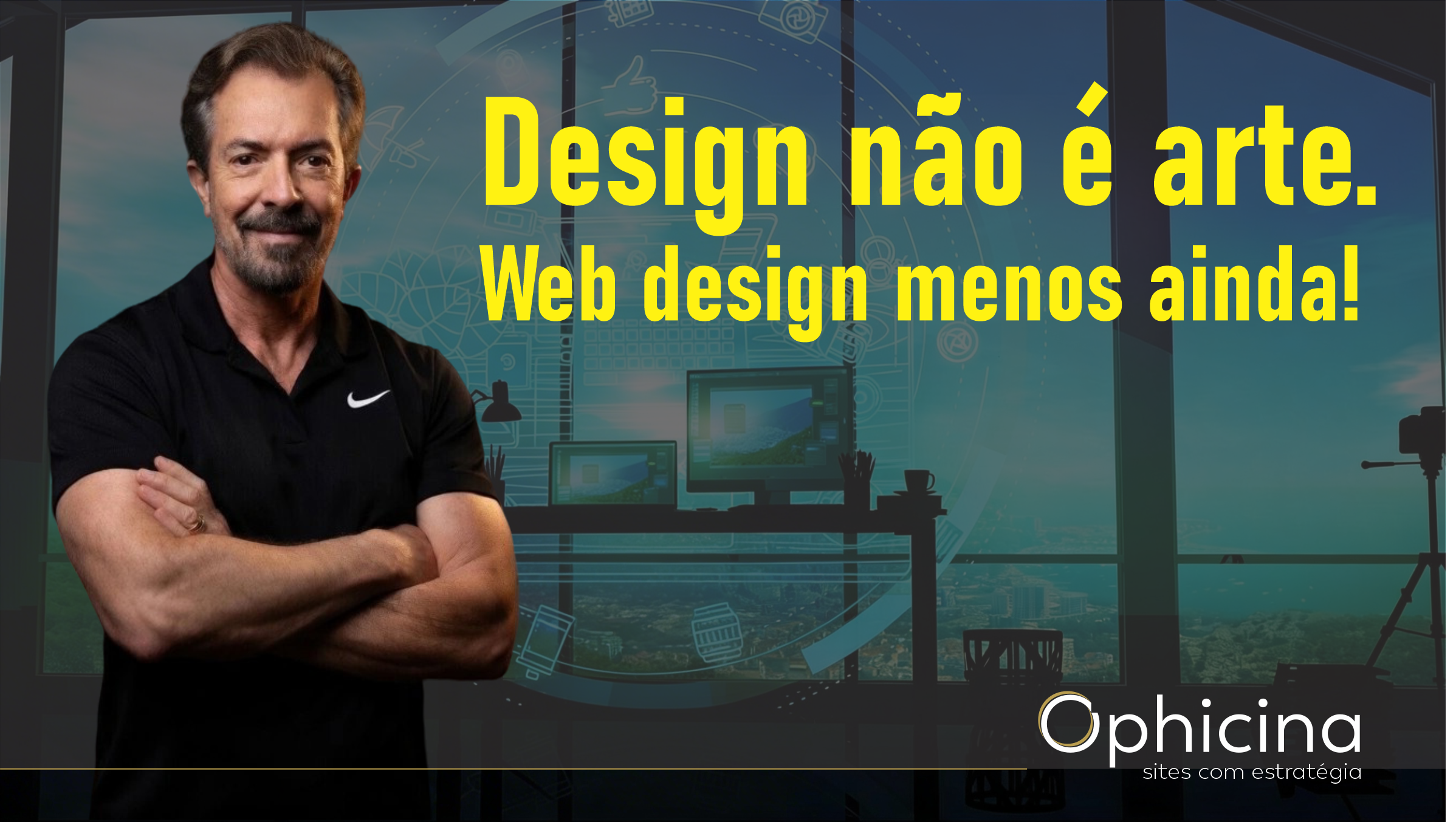 DESIGN NÃO É ARTE. WEB DESIGN MENOS AINDA!
